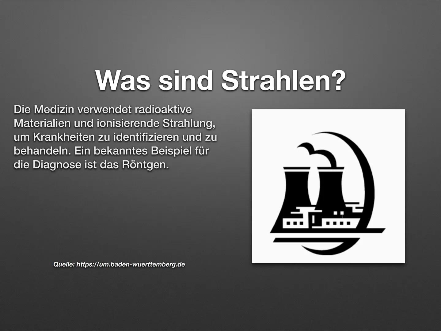 Radioaktivität in der Medizin
Melisa Yedekcioglu ●
• Was sind Strahlen?
• Strahlenschutz in der Medizin
●
Inhaltsangabe
●
Die Radiologie
• W