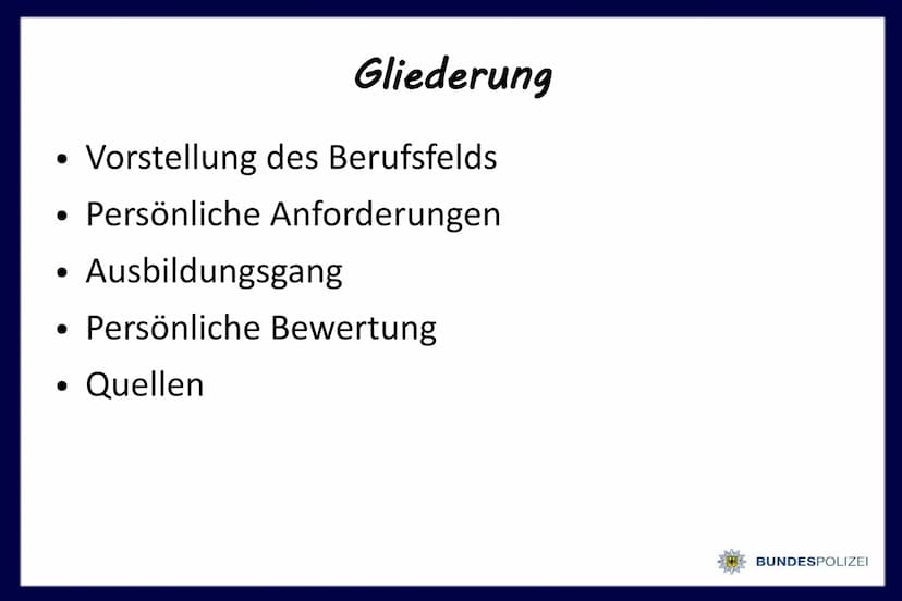 Polizist/-in
bei der
BUNDESPOLIZEI
@1gb 7634 Gliederung
Vorstellung des Berufsfelds
Persönliche Anforderungen
Ausbildungsgang
Persönliche Be