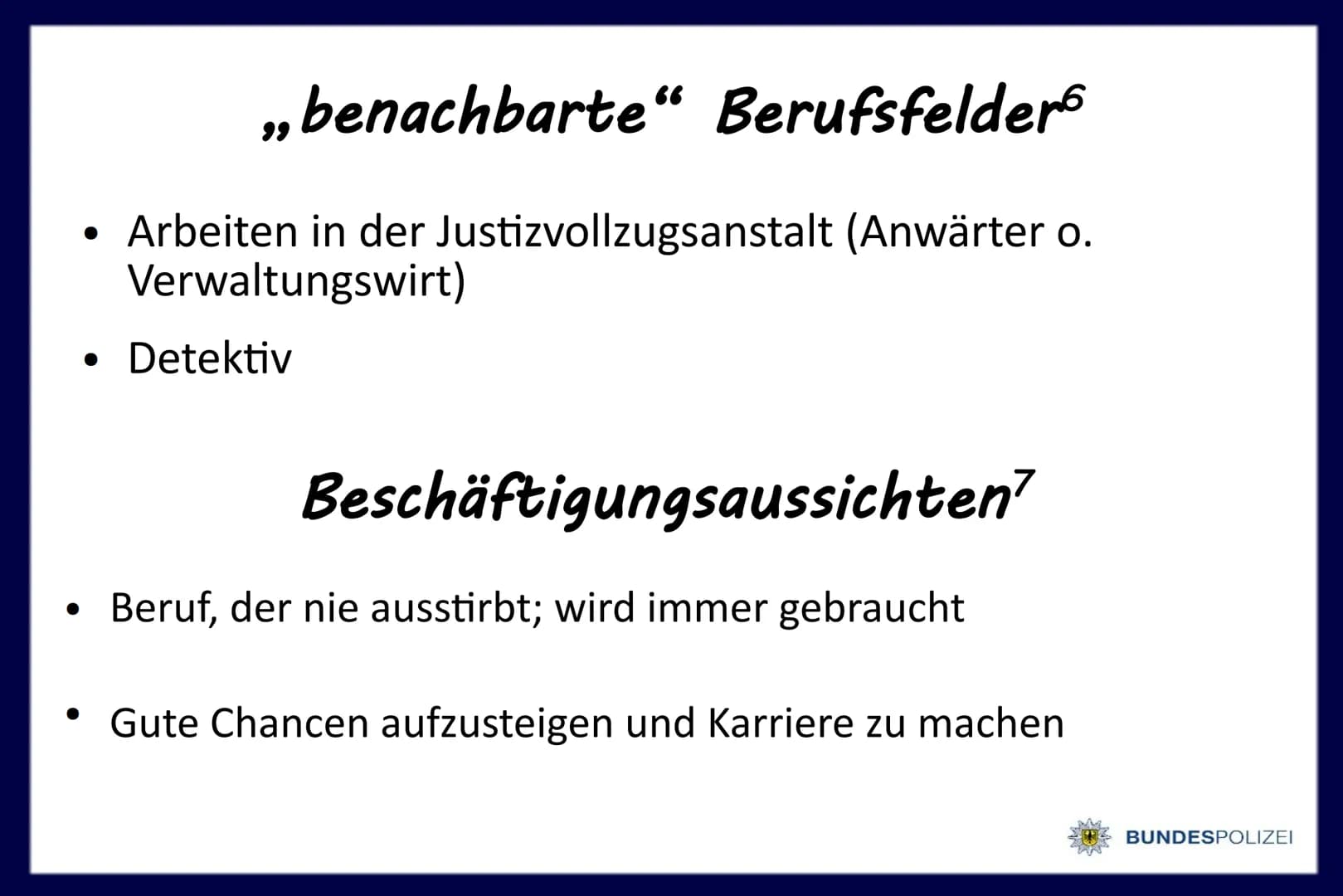 Polizist/-in
bei der
BUNDESPOLIZEI
@1gb 7634 Gliederung
Vorstellung des Berufsfelds
Persönliche Anforderungen
Ausbildungsgang
Persönliche Be