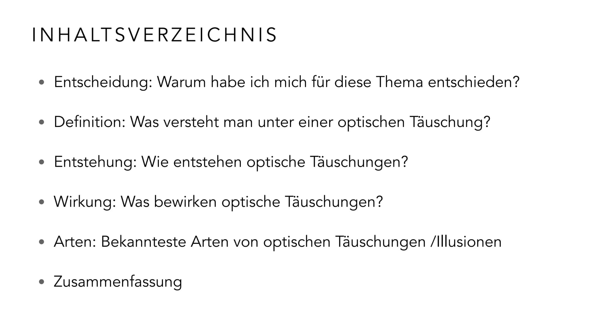  EMMA MEBES 21.12.21
PRÄSENTATION OPTISCHE
TÄUSCHUNGEN/ ILLUSIONEN INHALTSVERZEICHNIS
Entscheidung: Warum habe ich mich für diese Thema ents