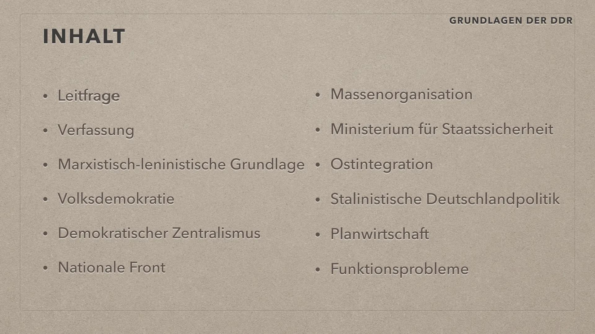 Es lebe die
DEUTSCHE
DEMOKRATISCHE REPUBLIK
FDO
GRUNDLAGEN DER DDR
S INHALT
●
●
●
●
●
●
Leitfrage
Verfassung
Marxistisch-leninistische Grund