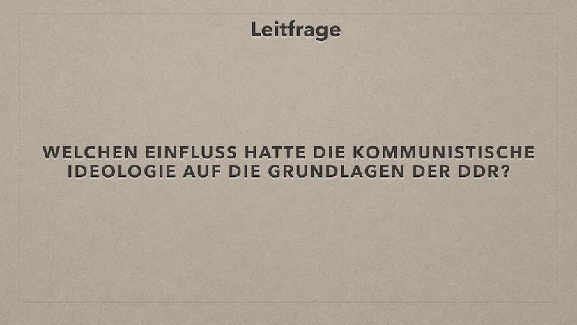 Es lebe die
DEUTSCHE
DEMOKRATISCHE REPUBLIK
FDO
GRUNDLAGEN DER DDR
S INHALT
●
●
●
●
●
●
Leitfrage
Verfassung
Marxistisch-leninistische Grund