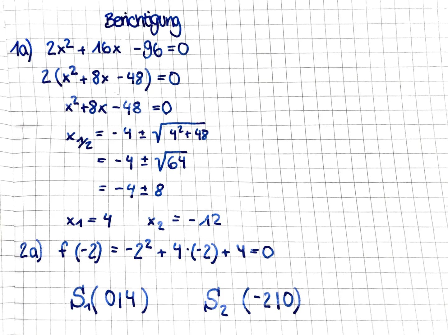 Klasse 9a
Quadratische Funktionen und
quadratische Gleichungen
6+6+6
Aufgabe 1 (3+3+3 BE)
Löse die folgenden Gleichungen.
a) 2x² + 16x96 = 0