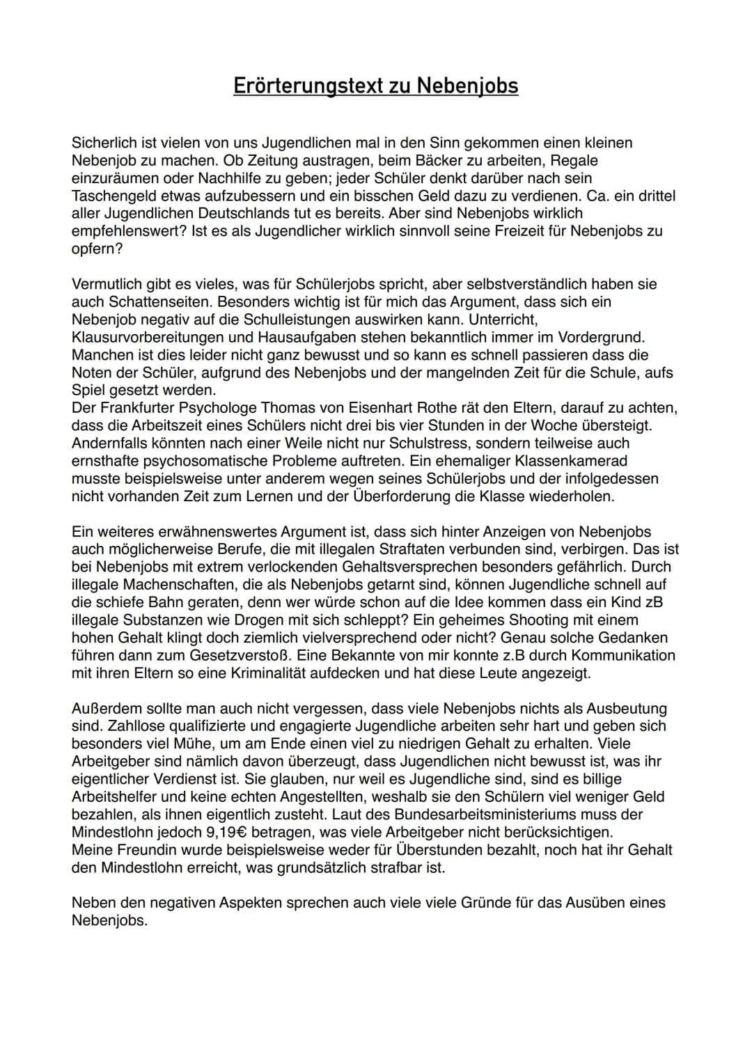 Erörterungstext zu Nebenjobs
Sicherlich ist vielen von uns Jugendlichen mal in den Sinn gekommen einen kleinen
Nebenjob zu machen. Ob Zeitun