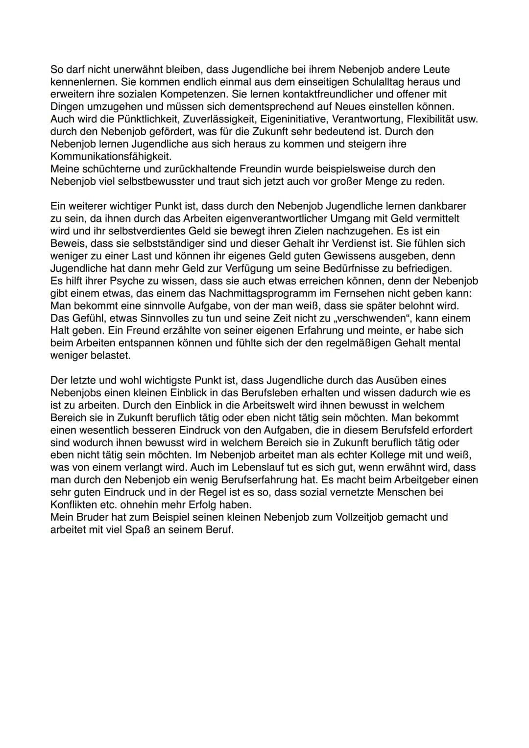 Erörterungstext zu Nebenjobs
Sicherlich ist vielen von uns Jugendlichen mal in den Sinn gekommen einen kleinen
Nebenjob zu machen. Ob Zeitun