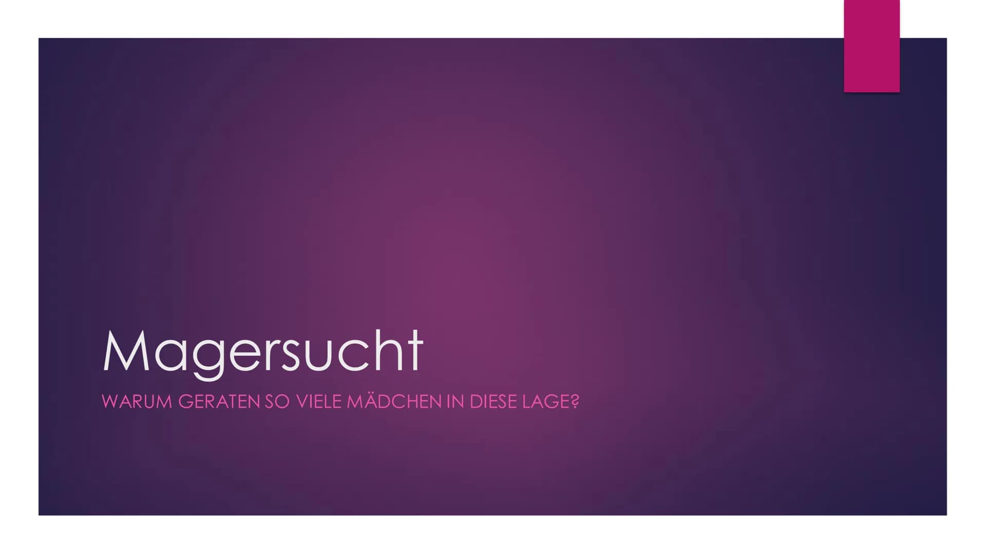 Magersucht
WARUM GERATEN SO VIELE MÄDCHEN IN DIESE LAGE? Gliederung
► Was ist Magersucht?
Allgemeines
Anzeichen
► Folgen
Behandlung
▸ Gründe