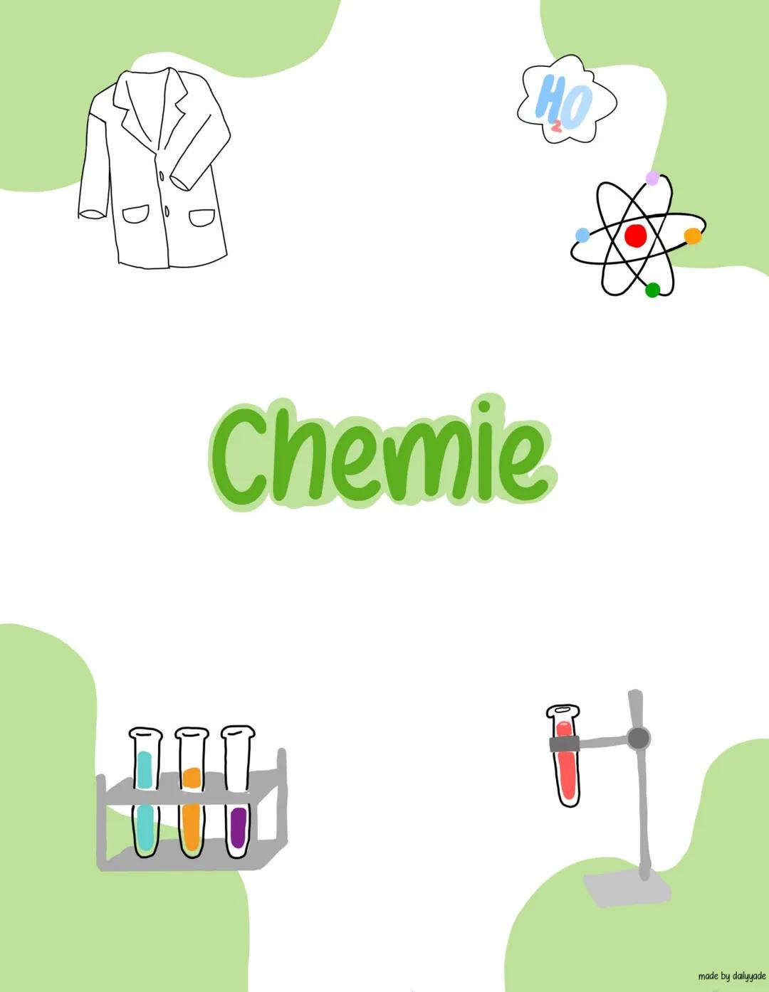 # Chemie

made by dailyyade # Grundlagen der Chemie

Definition Chemie

Sie ist die Lehre von Stoffen, die genauere Betrachtung und
deren ve