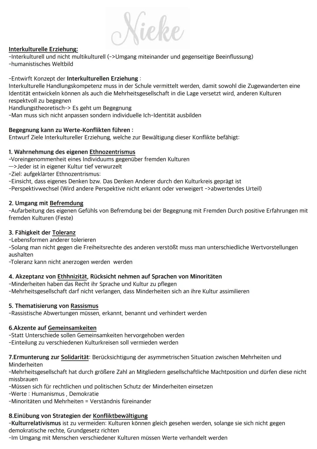 Nieke
Interkulturelle Erziehung:
-Interkulturell und nicht multikulturell (->Umgang miteinander und gegenseitige Beeinflussung)
-humanistisc
