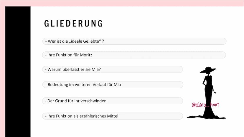 Corpus Delicti
DIE IDEALE
GELIEBTE“
@alina_ hmn GLIEDERUNG
- Wer ist die ,,ideale Geliebte"?
- Ihre Funktion für Moritz
- Warum überlässt er