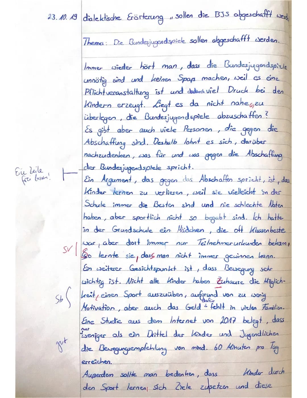 Eve Zeile
23.10.19 dialektische Erörterung, sollen die BJS abgeschafft werd
Thema: Die Bundesjugendspiele sollen abgeschafft werden.
dass di