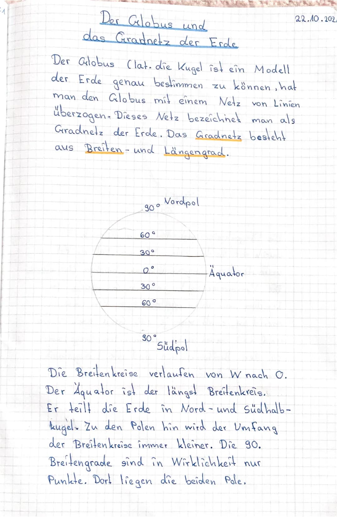 Der Globus und
das Gradnetz der Erde
Der Globus (lat. die Kugel ist ein Modell
der Erde genau bestimmen zu können, hat
den Globus mit einem 
