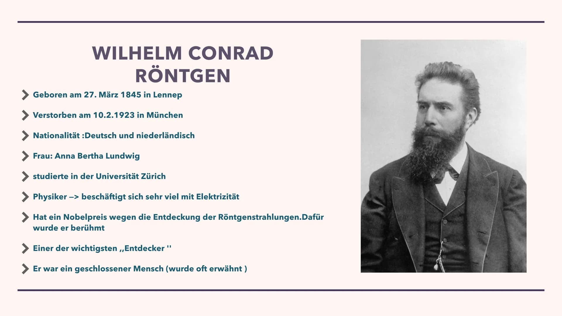 Wilhelm Conrad Röntgen's Entdeckung:
RÖNTGENSTRAHLUNG
Von Elma INHALTSVERZEICHNIS
Part 1 :
Wilhelms Biografie,seine Persönlichkeit und seine