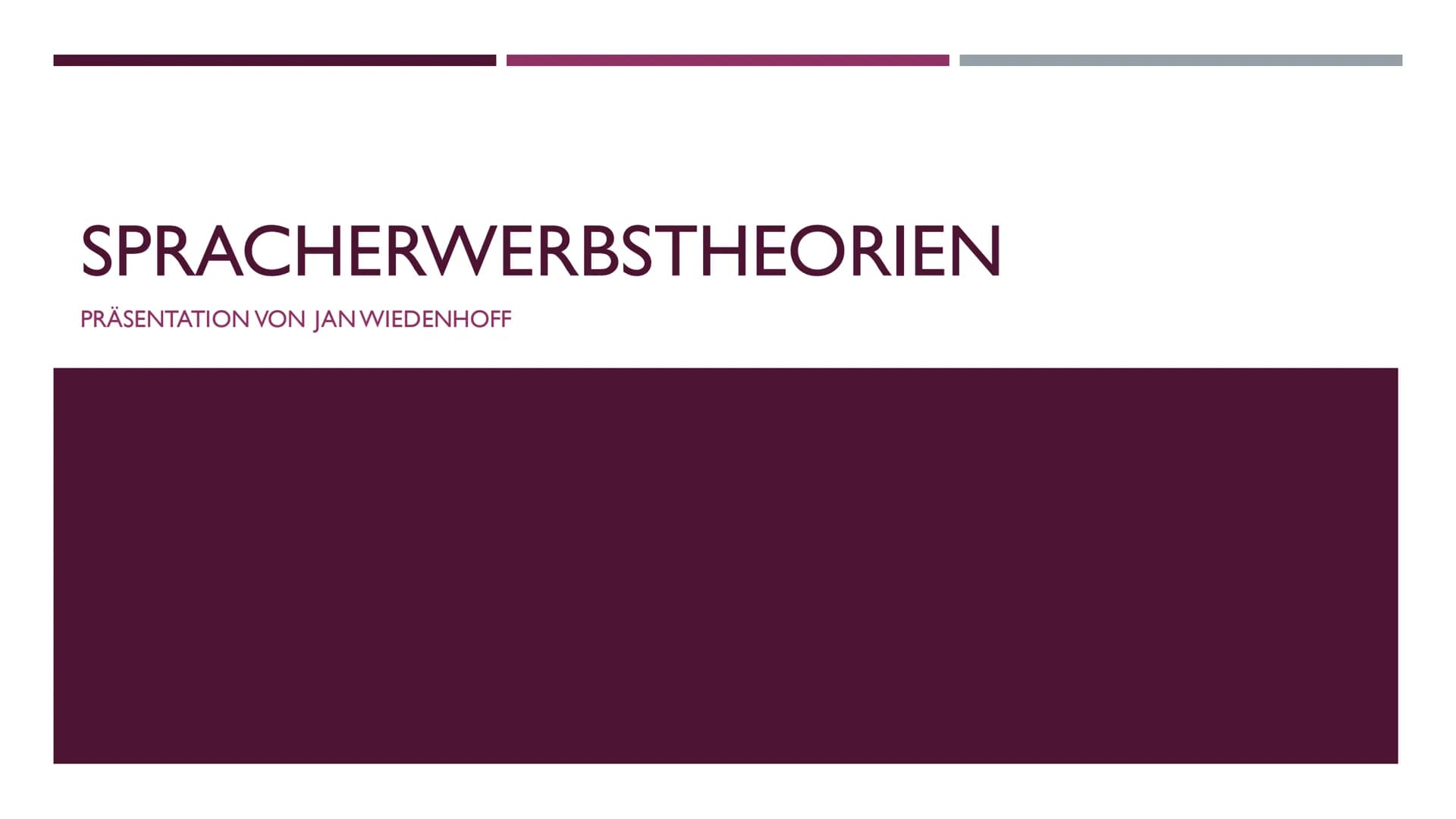 SPRACHERWERBSTHEORIEN
PRÄSENTATION VON JAN WIEDENHOFF KAPITEL ÜBERSICHT
1. Behaviorismus
1.1 Definition und Inhalt
1.2 Burrhus Frederic Skin