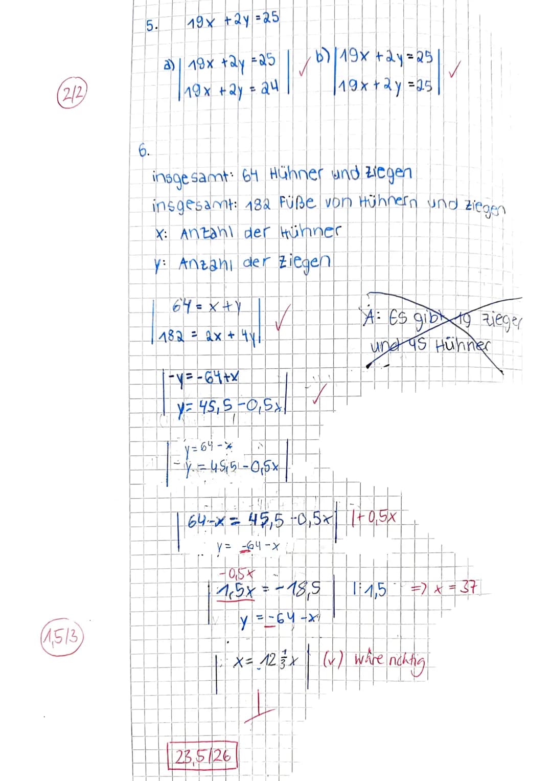 Klasse 8a
Name:
Mathematik
x = -8y + 4
a) |x=59417
x = 5y + 17
b)
Klassenarbeit Nr.1
Punkte: 23,5/26
Bitte löse alle Aufgaben - MIT RECHNUNG