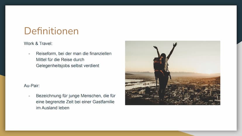 Work & Travel
Au-Pair Gliederung
1. Definitionen
2. Gründe
3. Voraussetzungen
4. Kosten
5. Finanzierung
6. besonders geeignete Länder
7. Dau