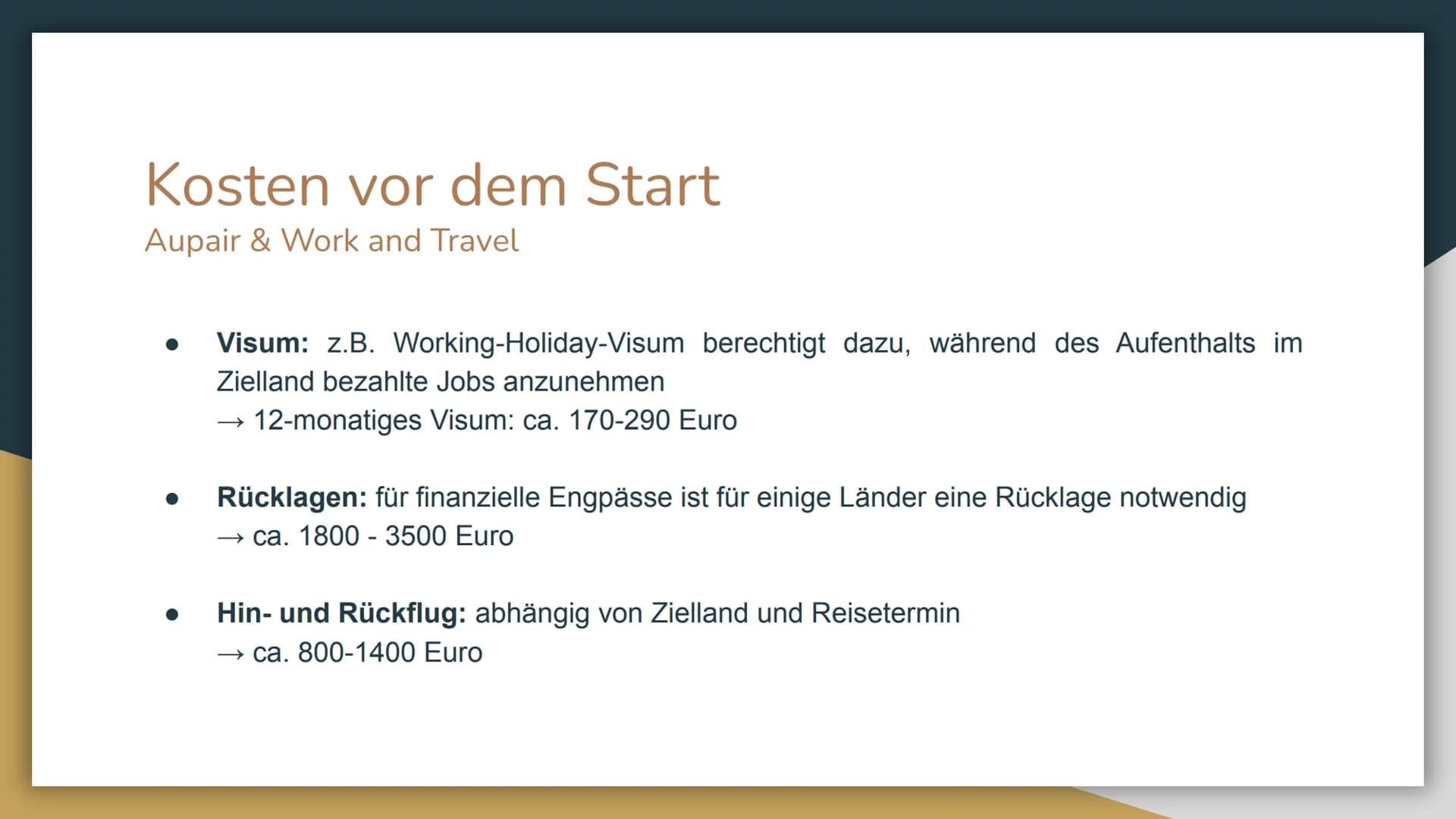 Work & Travel
Au-Pair Gliederung
1. Definitionen
2. Gründe
3. Voraussetzungen
4. Kosten
5. Finanzierung
6. besonders geeignete Länder
7. Dau