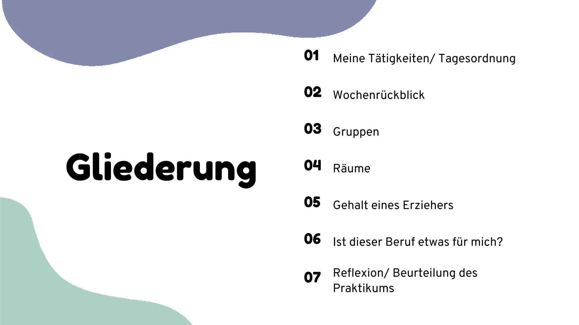 Unsere Vorstellung vom Beruf
Erzieher
Präsentiert von Henna und Marvin Gliederung
01
Meine Tätigkeiten/ Tagesordnung
02 Wochenrückblick
03 G