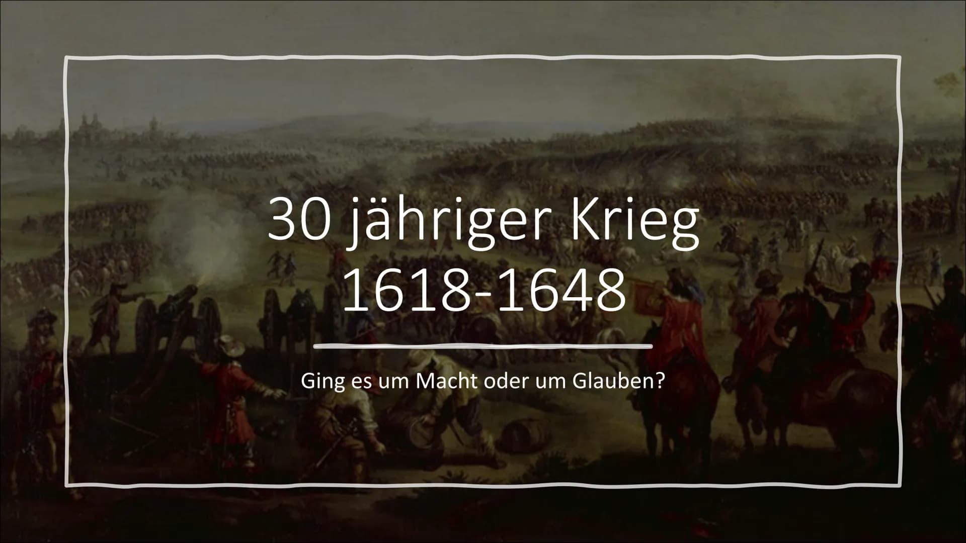 30 jähriger Krieg
1618-1648
Ging es um Macht oder um Glauben? Gliederung
●
Ursache
Teilnehmer/Ziele
Verlauf
Ort
Folgen
Antwort auf die Leitf