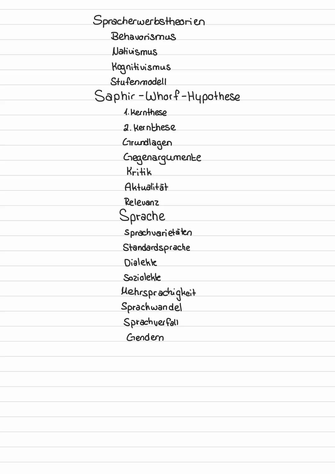 Spracherwerbstheorien
Behavorismus
Nativismus
Kognitivismus
Stufenmodell
Saphir -Whorf-Hypothese
1. Kernthese
2. Kernthese
Grundlagen
Gegena