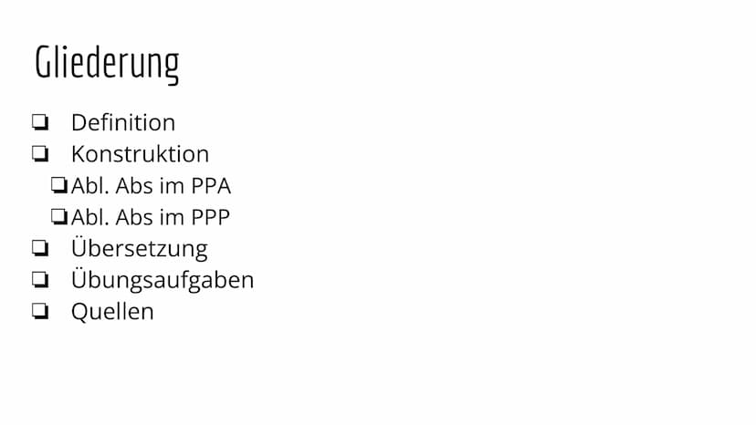 Abl. Abs Gliederung
Definition
Konstruktion
Abl. Abs im PPA
Abl. Abs im PPP
Übersetzung
Übungsaufgaben
Quellen Definiton
Partizipialkonstruk