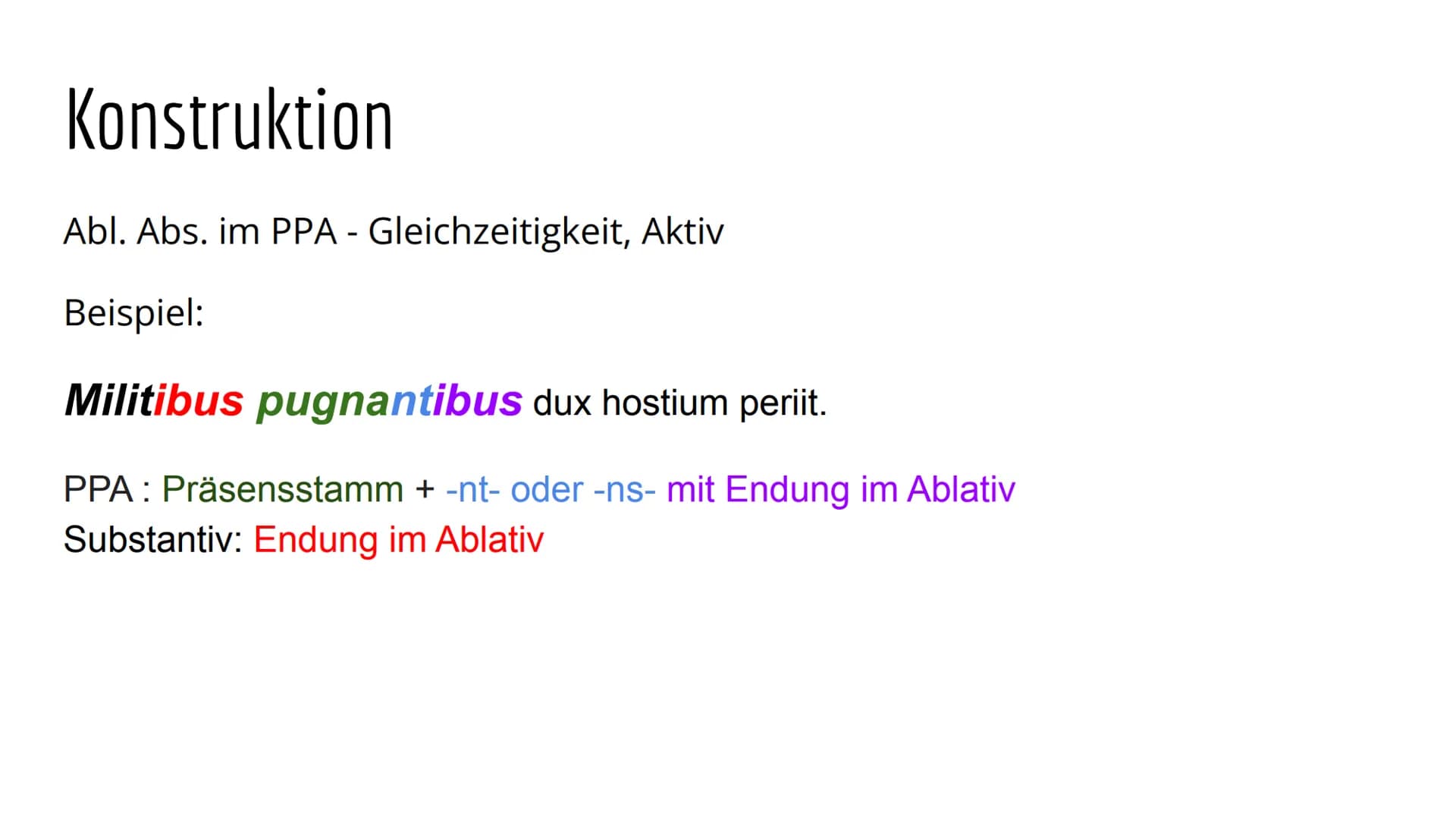 Abl. Abs Gliederung
Definition
Konstruktion
Abl. Abs im PPA
Abl. Abs im PPP
Übersetzung
Übungsaufgaben
Quellen Definiton
Partizipialkonstruk