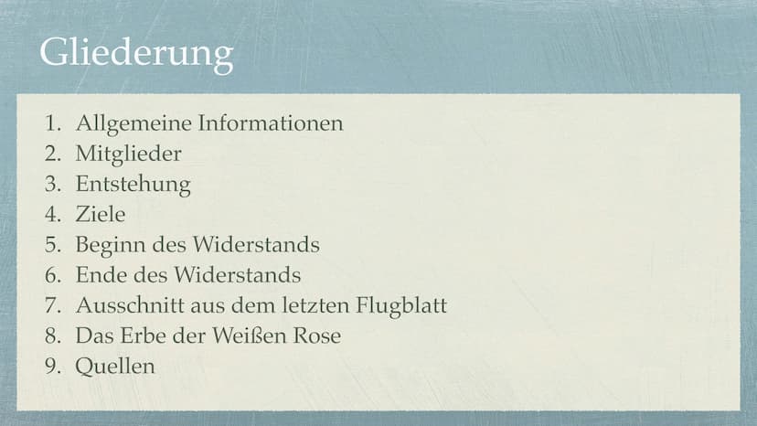Die Weiße Rose Gliederung
1. Allgemeine Informationen
2. Mitglieder
3. Entstehung
4. Ziele
5. Beginn des Widerstands
6. Ende des Widerstands