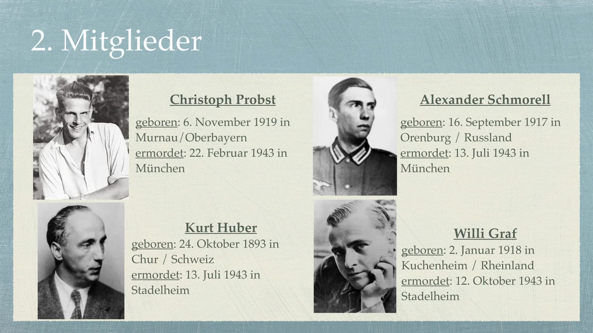 Die Weiße Rose Gliederung
1. Allgemeine Informationen
2. Mitglieder
3. Entstehung
4. Ziele
5. Beginn des Widerstands
6. Ende des Widerstands