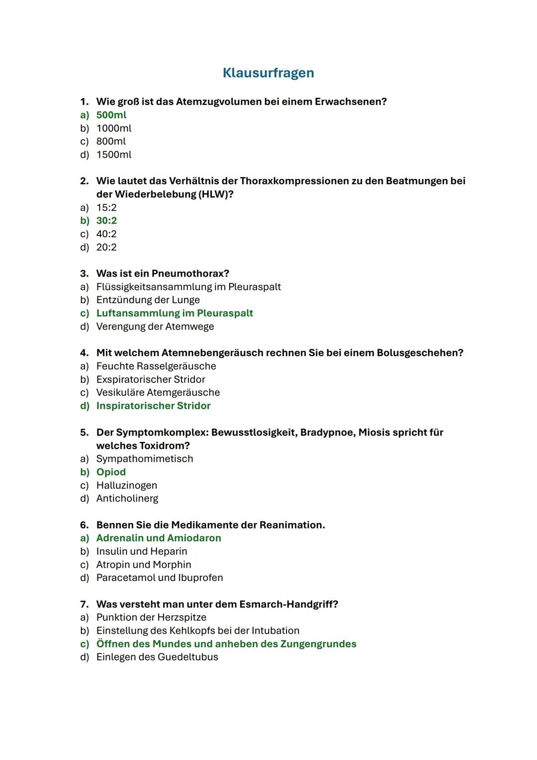 # Klausurfragen

1. Wie groß ist das Atemzugvolumen bei einem Erwachsenen?
 a) 500ml
 b) 1000ml
 c) 800ml
 d) 1500ml

2. Wie lautet das Verh