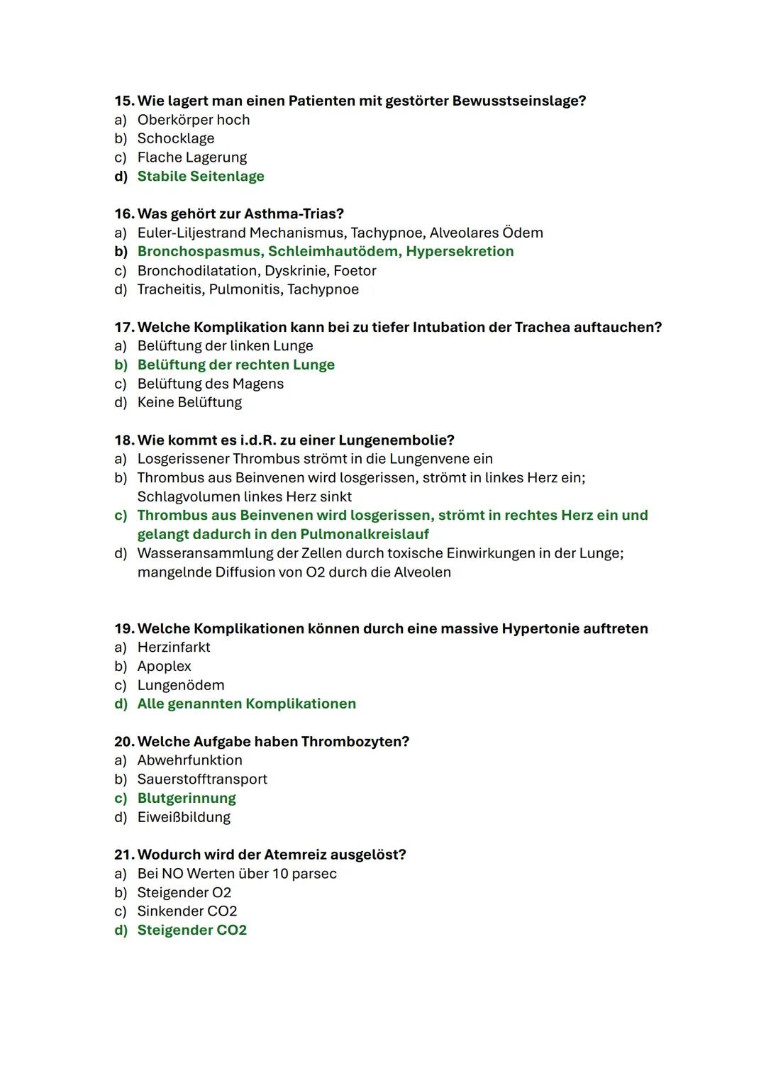 # Klausurfragen

1. Wie groß ist das Atemzugvolumen bei einem Erwachsenen?
 a) 500ml
 b) 1000ml
 c) 800ml
 d) 1500ml

2. Wie lautet das Verh