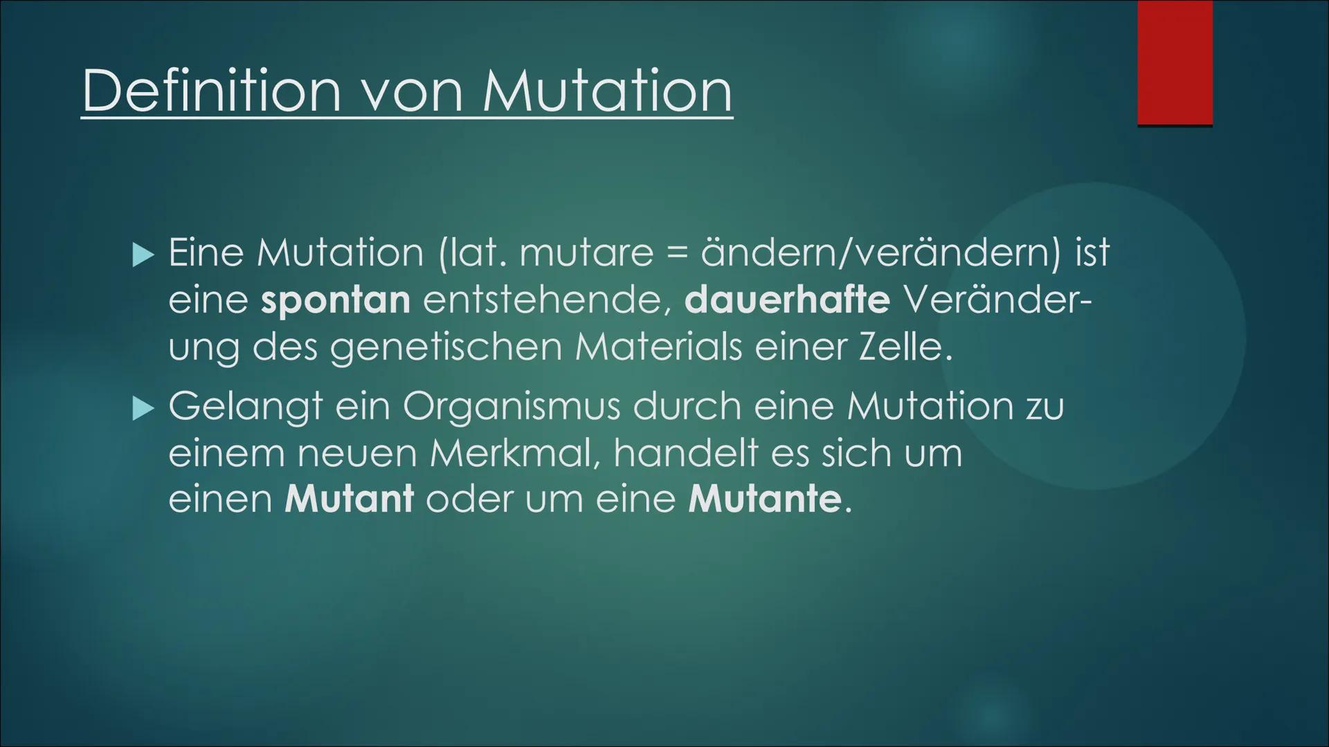 Mutationen Inhaltsverzeichnis
Definition von Mutation
▶ Was ist eine Mutation
► Ursache einer Mutation
Vererbte Mutationen
Mutationsarten
▶ 