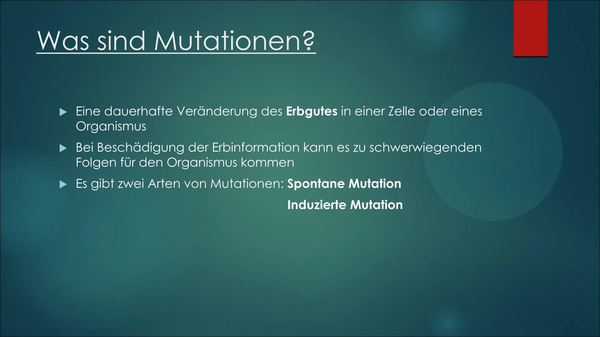 Mutationen Inhaltsverzeichnis
Definition von Mutation
▶ Was ist eine Mutation
► Ursache einer Mutation
Vererbte Mutationen
Mutationsarten
▶ 