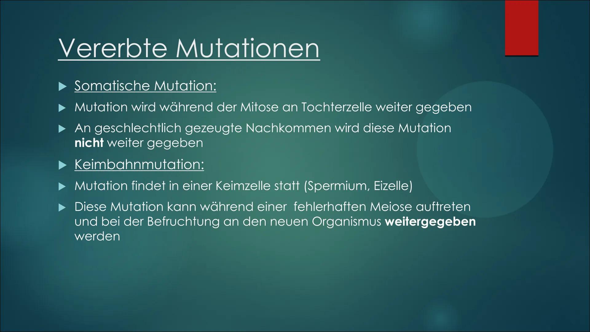 Mutationen Inhaltsverzeichnis
Definition von Mutation
▶ Was ist eine Mutation
► Ursache einer Mutation
Vererbte Mutationen
Mutationsarten
▶ 