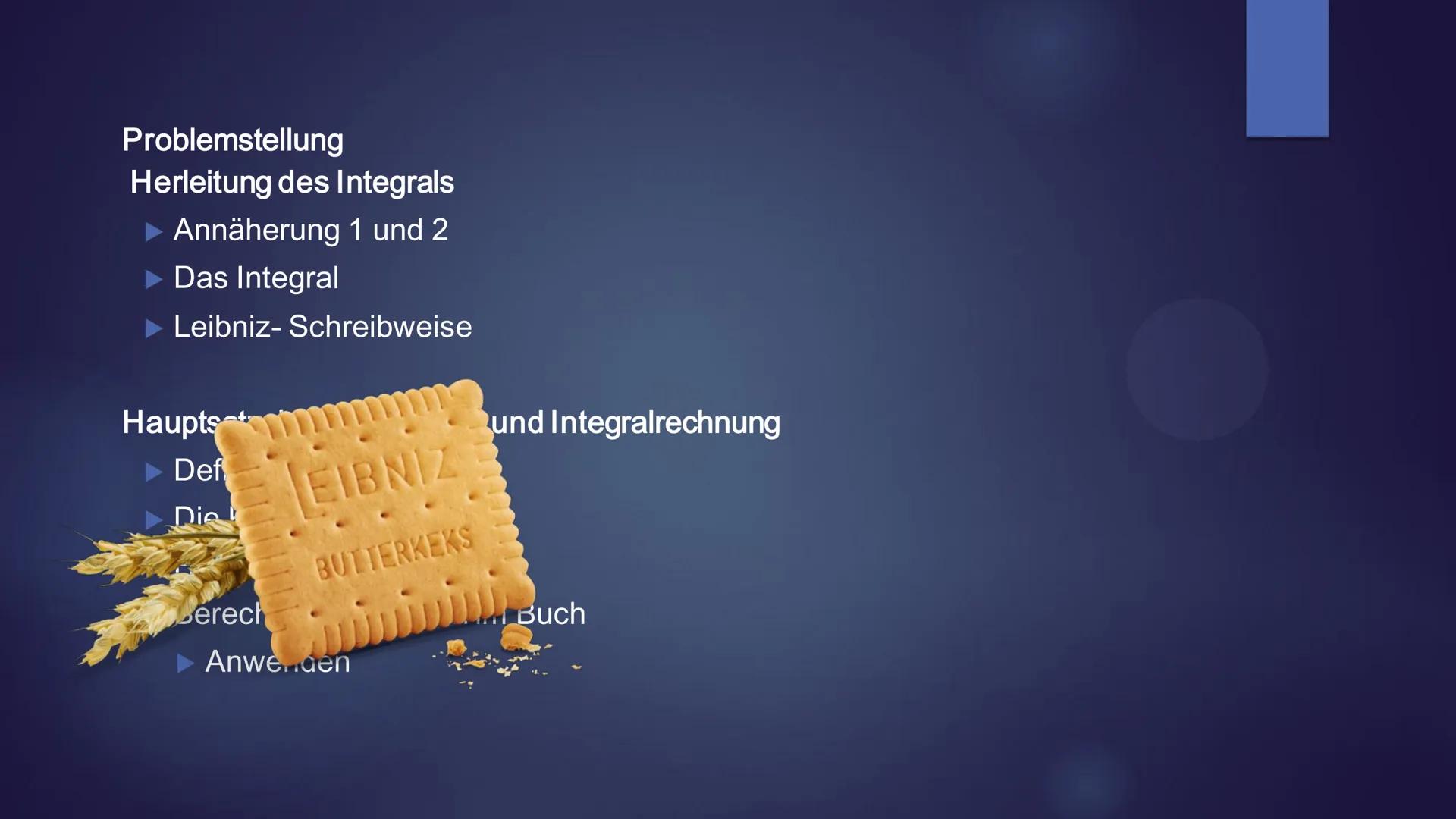 a
f(x)
S
bx
HIL
EIBNIZ
BUTTERKEKS
Hauptsatz der Differenzial- und
Integralrechnung Gliederung
Problemstellung
Herleitung des Integrals
Annäh