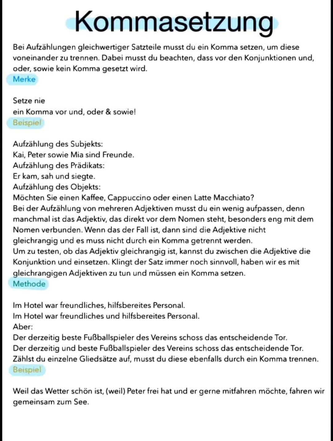 Kommasetzung
Bei Aufzählungen gleichwertiger Satzteile musst du ein Komma setzen, um diese
voneinander zu trennen. Dabei musst du beachten, 