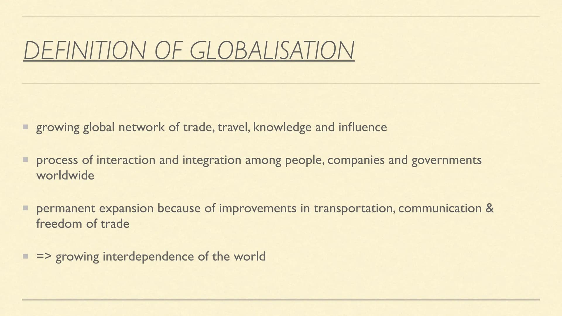 GLOBALISATION
Anisa Bilal, Judi
0 CHRONOLOGICAL STRUCTURE
■ Definition of Globalisation
▪ Historical periods & Background
Different sectors 