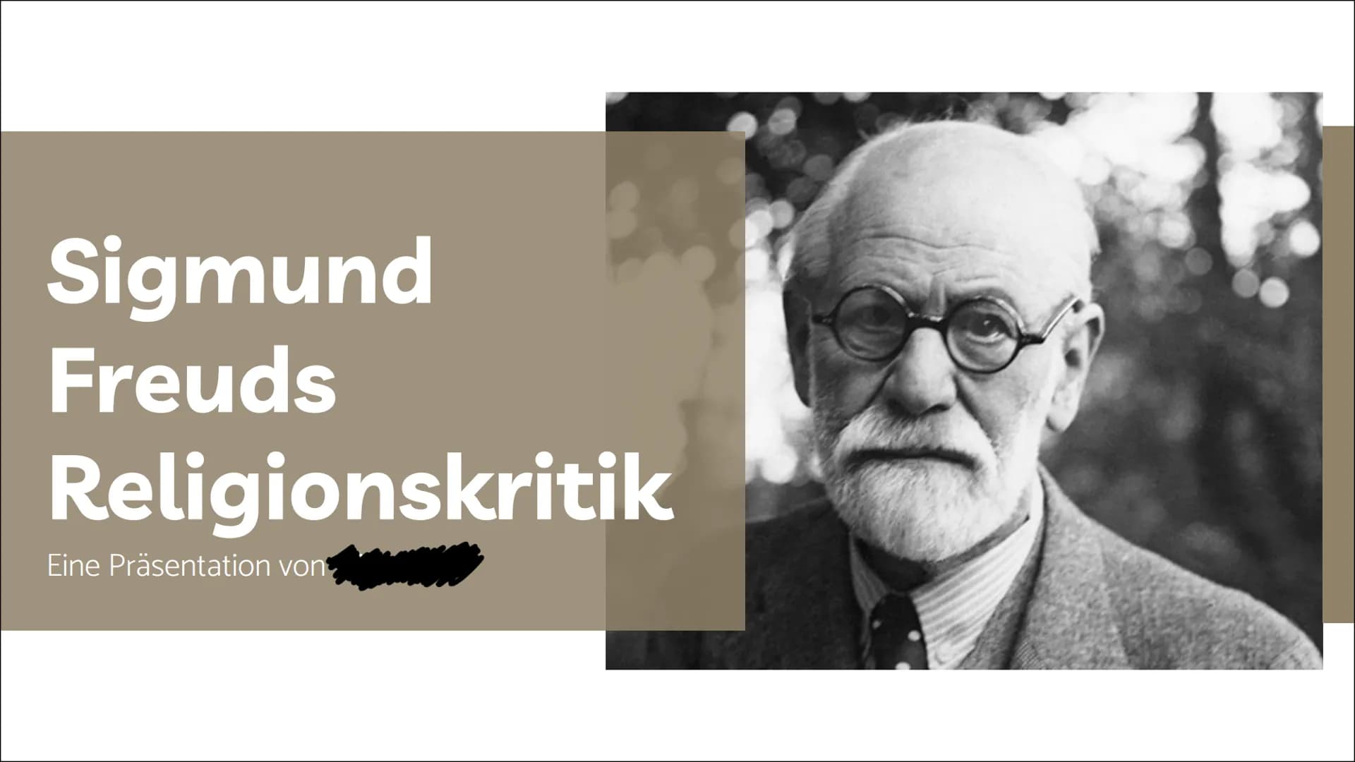 Sigmund
Freuds
Religionskritik
Eine Präsentation von TERTE
LEBEN
WERK
THESEN
RÜCKFRAGEN
BEURTEILUNG
VERZEICHNIS
INHALTS- ÜBER SIGMUND
FREUD
