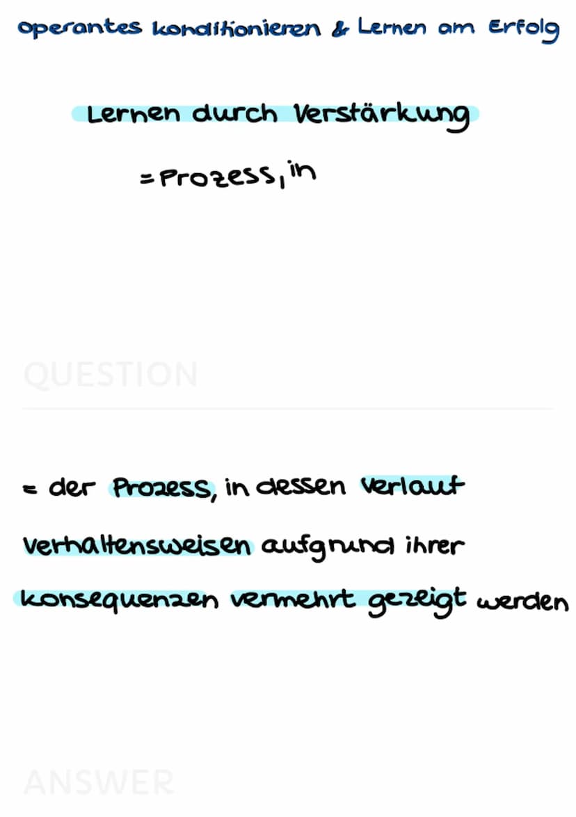 operantes konditionieren
Lernen am Erfolg operantes konditionieren & Lernen am Erfolg
Def. Lernen am Erfolg
QUESTION
= alle Lernprozesse, in
