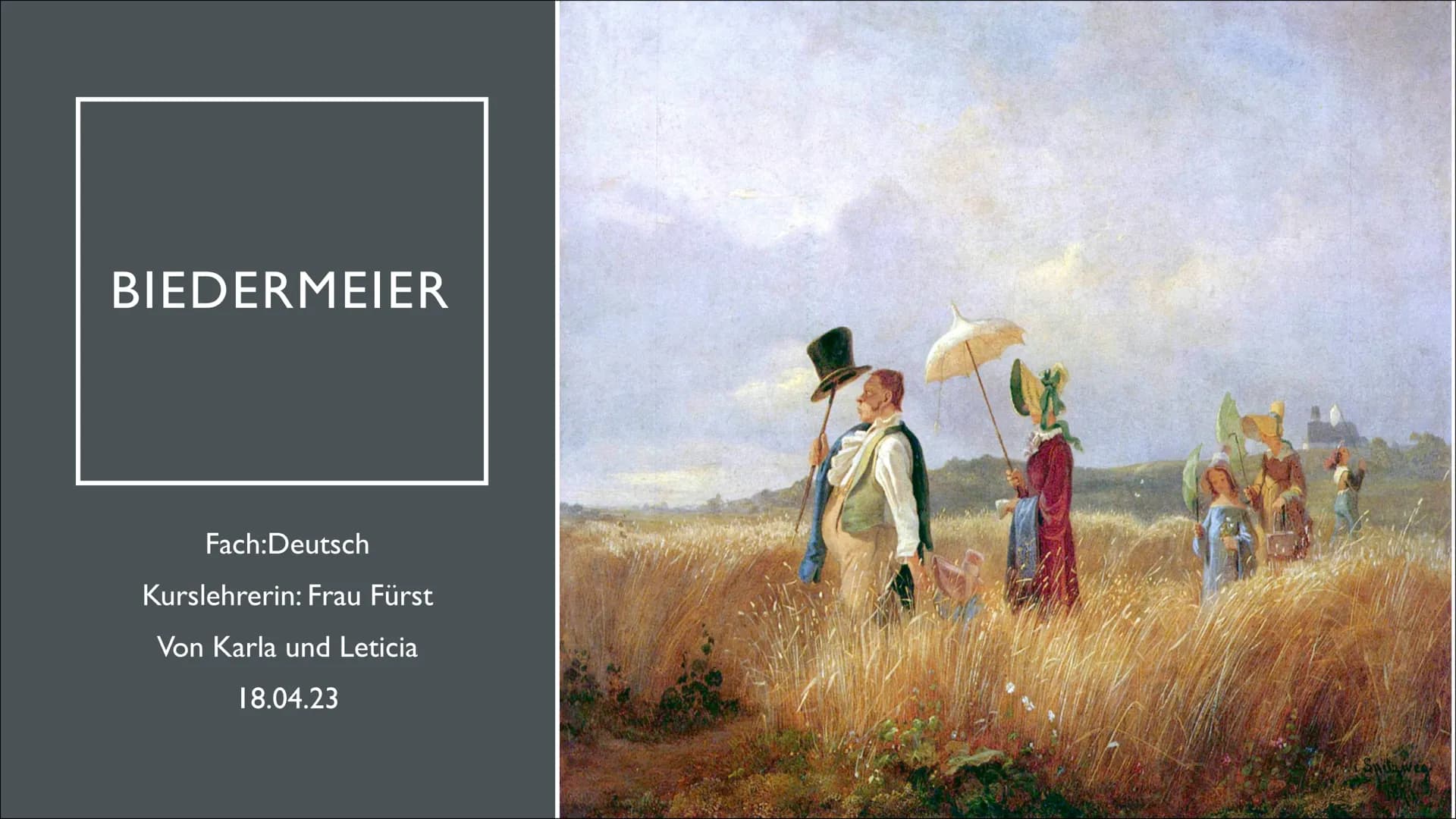 BIEDERMEIER
Fach:Deutsch
Kurslehrerin: Frau Fürst
Von Karla und Leticia
18.04.23 ●
●
●
●
●
GLIEDERUNG
Begriff
Literaturepoche im Überblick
P
