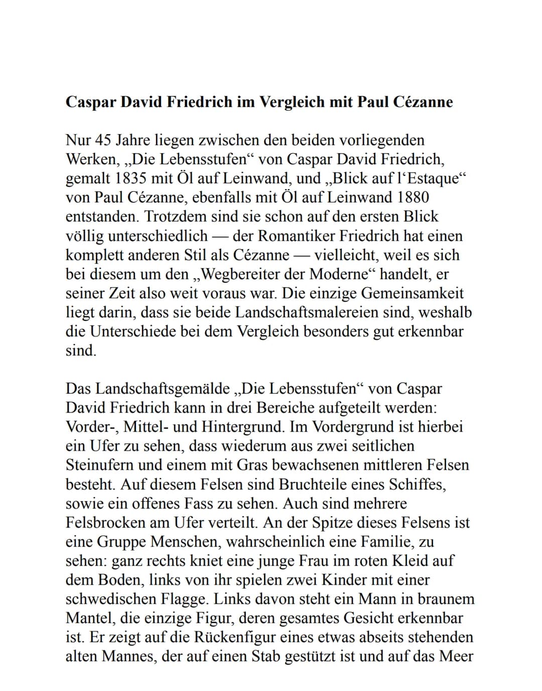 Caspar David Friedrich im Vergleich mit Paul Cézanne
Nur 45 Jahre liegen zwischen den beiden vorliegenden
Werken, ,,Die Lebensstufen“ von Ca