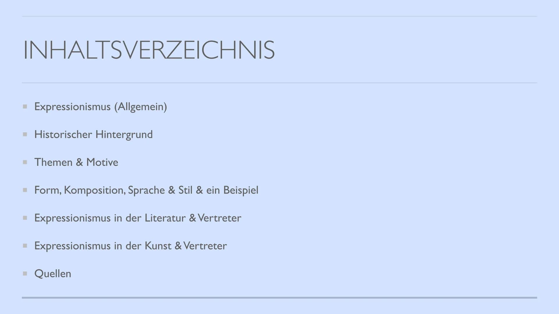 EXPRESSIONISMUS
von Hannah INHALTSVERZEICHNIS
▪ Expressionismus (Allgemein)
▪ Historischer Hintergrund
Themen & Motive
▪ Form, Komposition, 