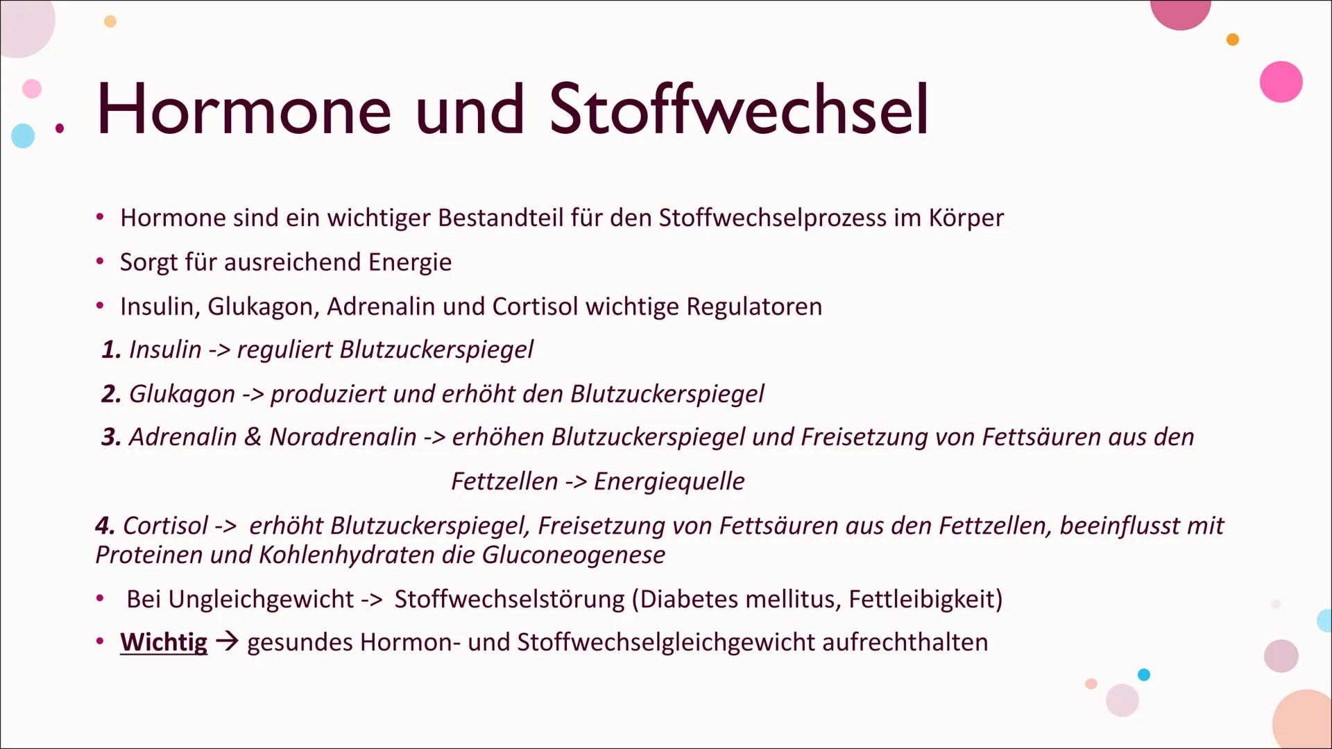 Hormone Inhalt
Was sind Hormone?
Hormonsystem
• Hormondrüsen
• Unterschied zwischen Nervensystem und Hormonsystem
• Östrogen
• Testosteron
•