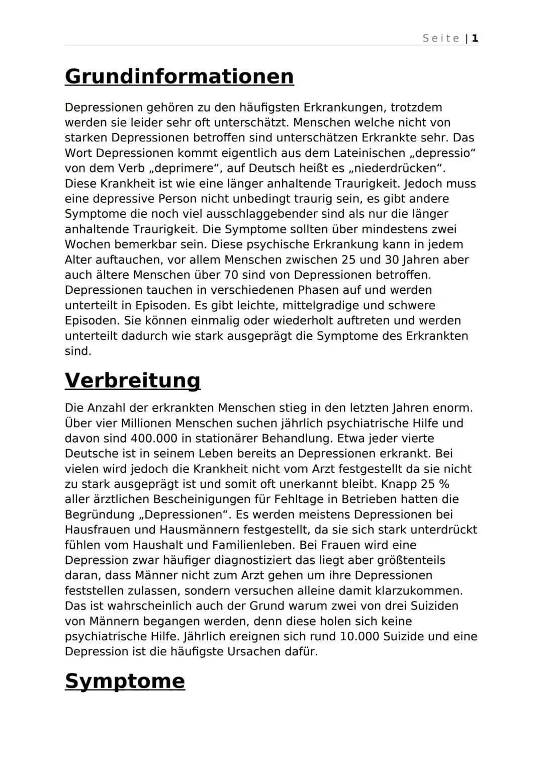 Seite | 1
Grundinformationen
Depressionen gehören zu den häufigsten Erkrankungen, trotzdem
werden sie leider sehr oft unterschätzt. Menschen