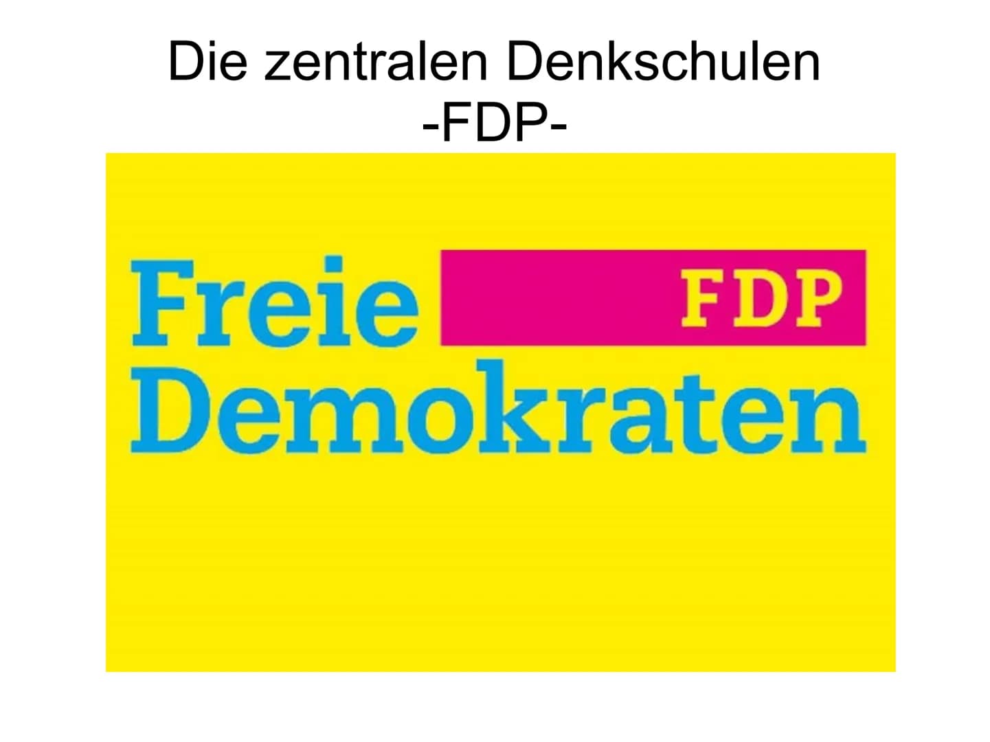 Die zentralen Denkschulen
-FDP-
Freie
Demokraten
FDP ●
●
●
Gliederung
Vorstellung der Partei
Zentrale Denkschulen
Anwendung zentraler Denksc