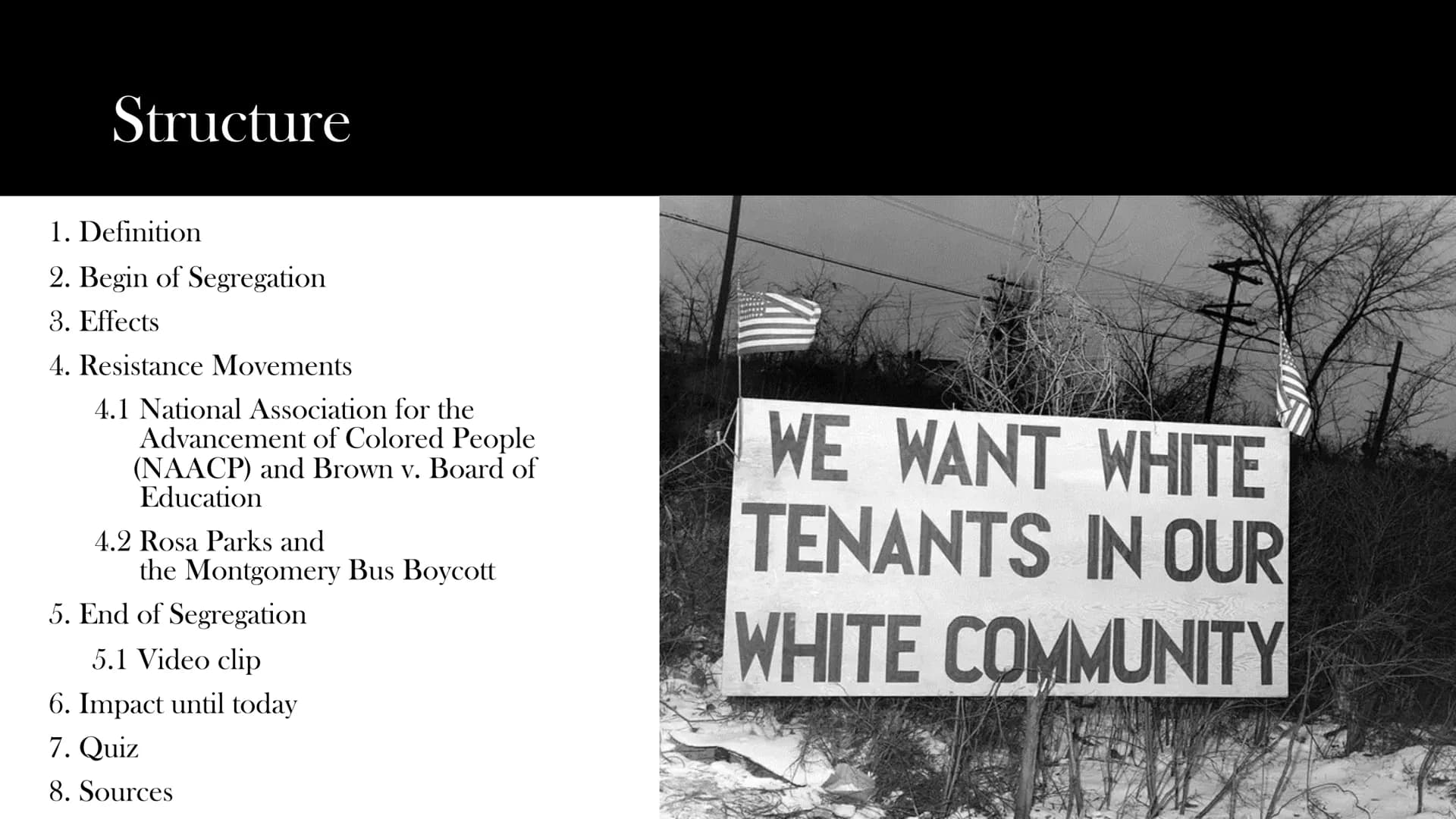 Segregation in the
Presentation
by
USA Structure
1. Definition
2. Begin of Segregation
3. Effects
4. Resistance Movements
4.1 National Assoc