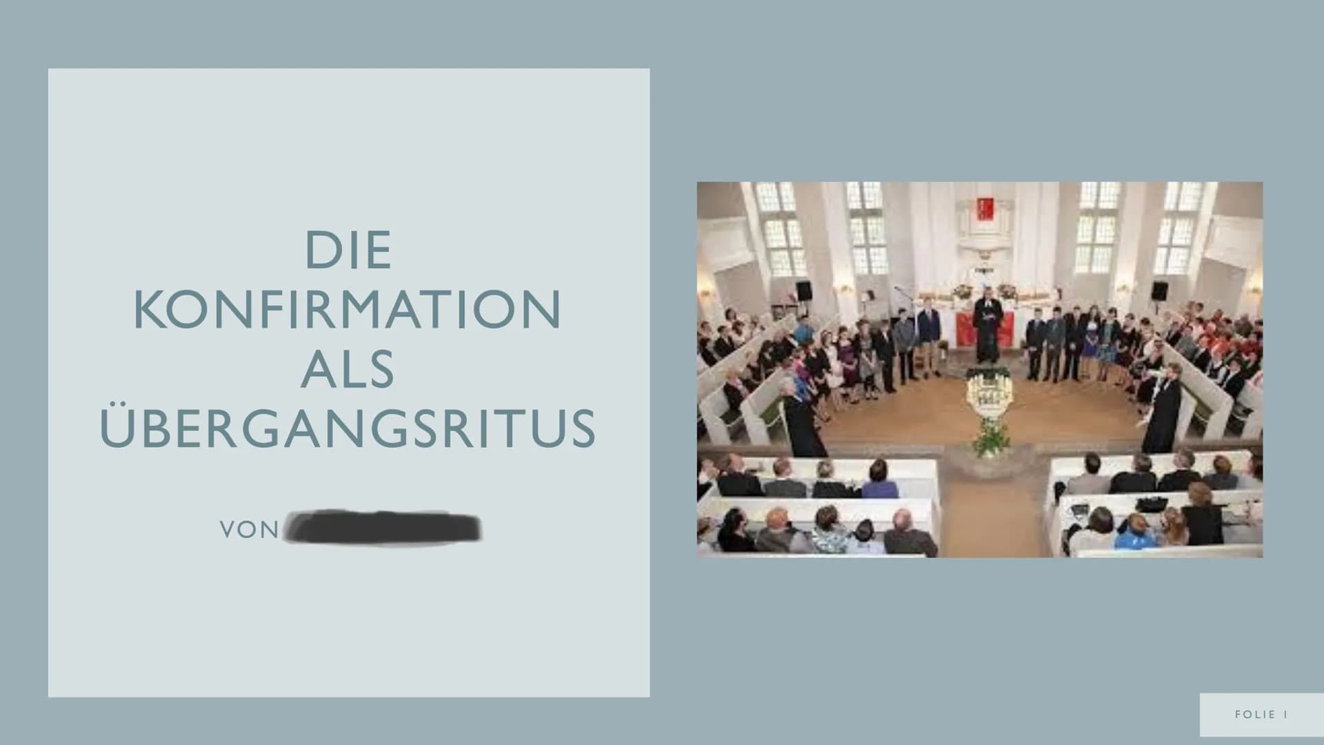 DIE
KONFIRMATION
ALS
ÜBERGANGSRITUS
VON
FOLIE I NOTIZEN FÜR ERWEITERTEN VORTRAG
WAS SIND ÜBERGANGSRITEN?
- Übergang eines Individuums von ei