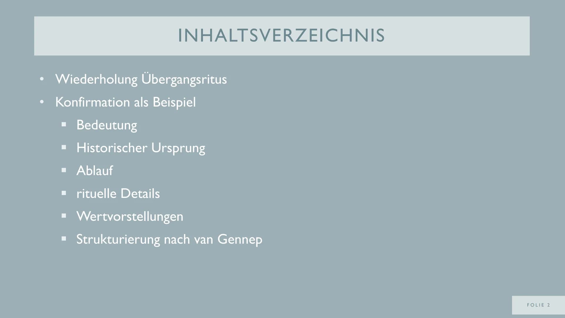 DIE
KONFIRMATION
ALS
ÜBERGANGSRITUS
VON
FOLIE I NOTIZEN FÜR ERWEITERTEN VORTRAG
WAS SIND ÜBERGANGSRITEN?
- Übergang eines Individuums von ei