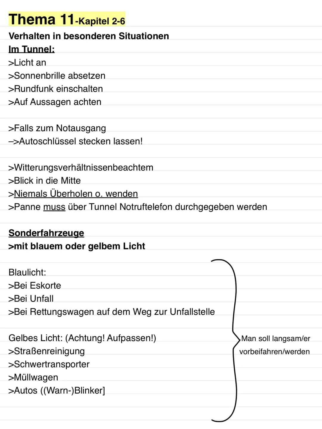 Thema 11-Kapitel 2-6
Verhalten in besonderen Situationen
Im Tunnel:
>Licht an
>Sonnenbrille absetzen
>Rundfunk einschalten
>Auf Aussagen ach