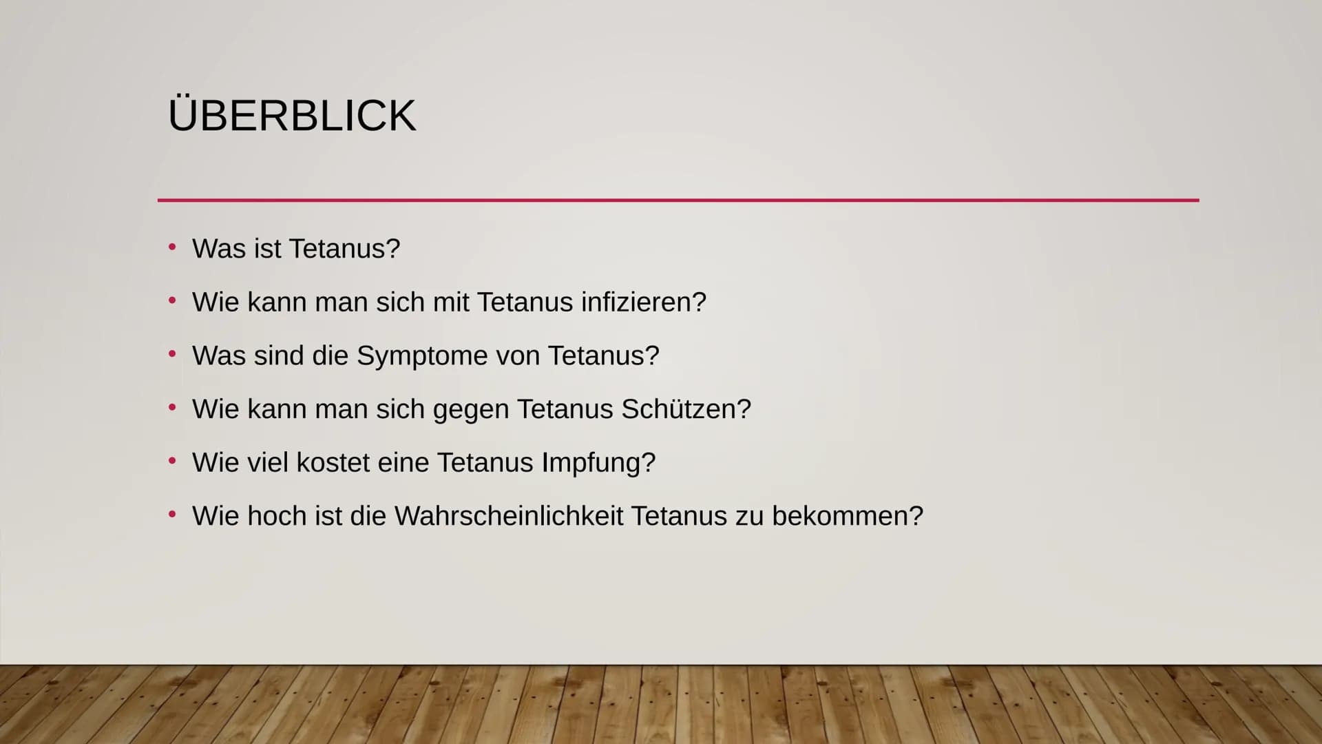 TETANUS ÜBERBLICK
●
●
●
●
●
Was ist Tetanus?
Wie kann man sich mit Tetanus infizieren?
Was sind die Symptome von Tetanus?
Wie kann man sich 