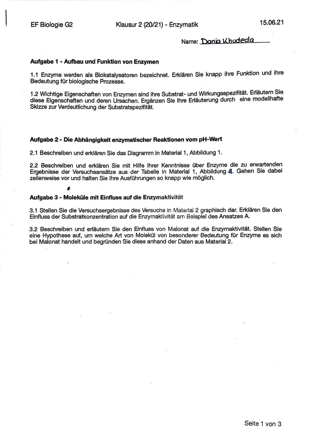 EF Biologie G2
Klausur 2 (20/21) - Enzymatik
Name: Dania Khudeda
15.06.21
Aufgabe 1 - Aufbau und Funktion von Enzymen
1.1 Enzyme werden als 