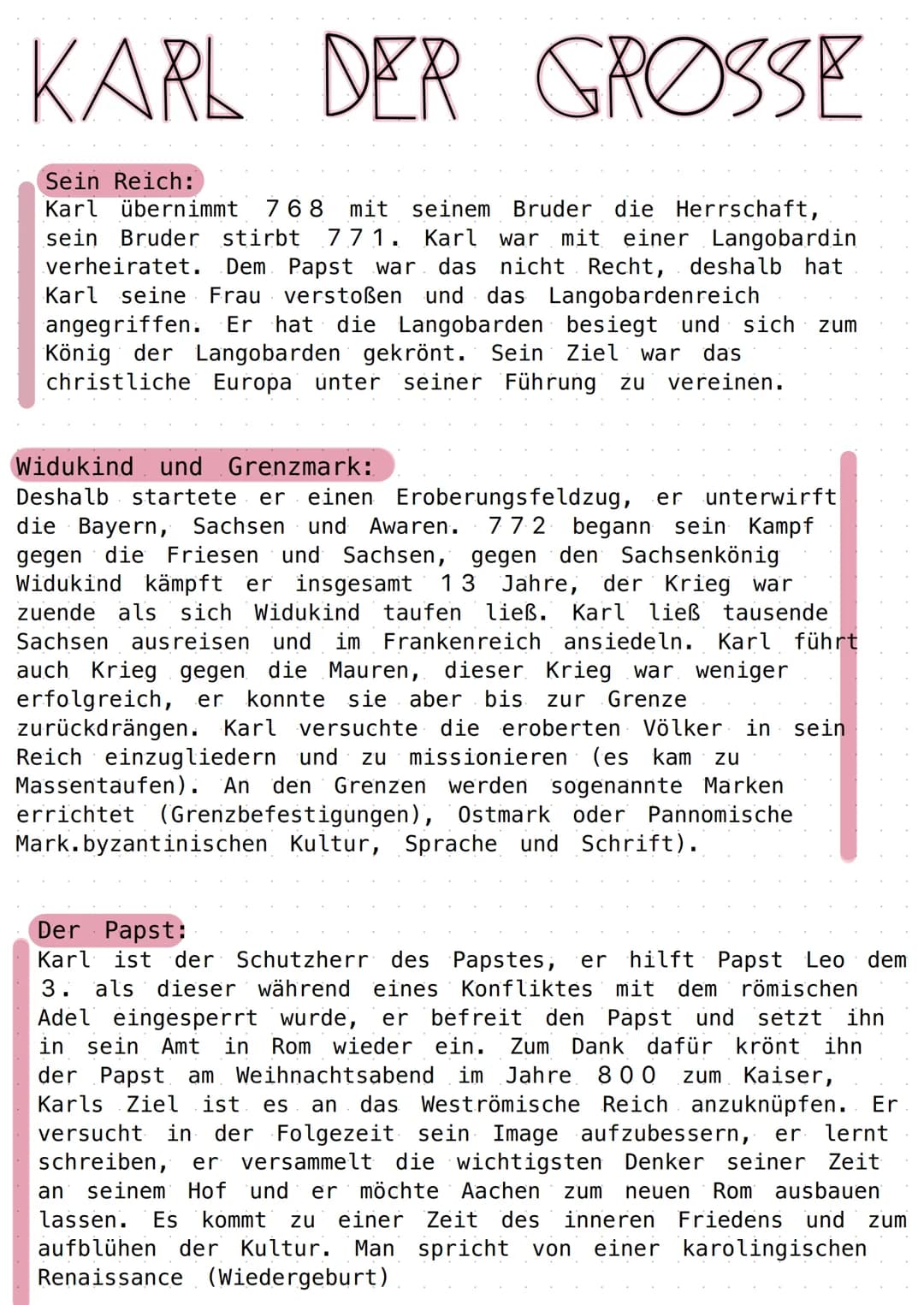 KARL DER GROSSE
Sein Reich:
Karl übernimmt 768 mit seinem Bruder die Herrschaft,
sein Bruder stirbt 771. Karl war mit einer Langobardin
verh